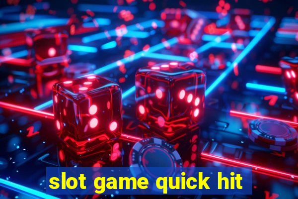 slot game quick hit