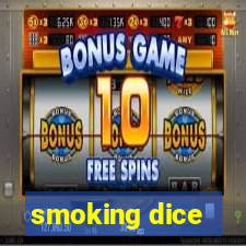 smoking dice