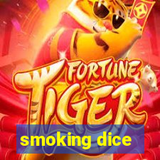 smoking dice