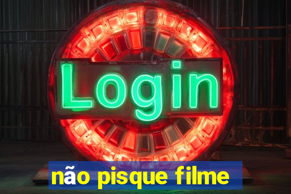 não pisque filme