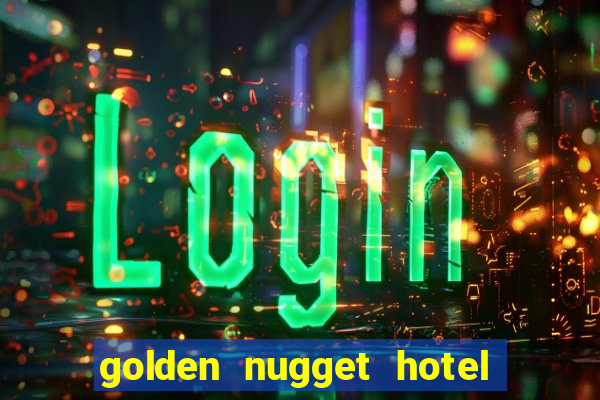 golden nugget hotel & casino las vegas nv