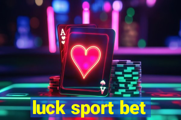 luck sport bet