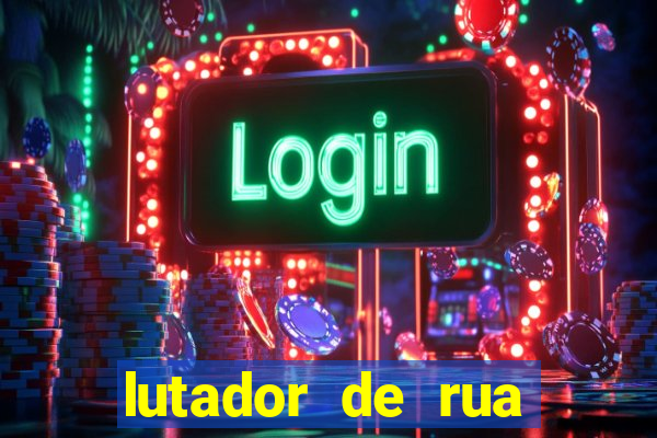 lutador de rua filme completo dublado mega filmes