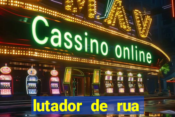 lutador de rua filme completo dublado mega filmes