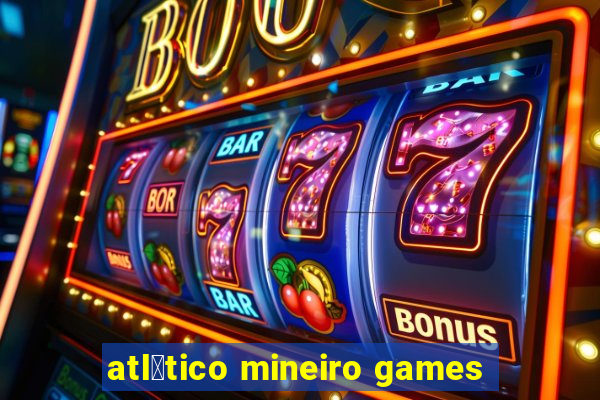 atl茅tico mineiro games