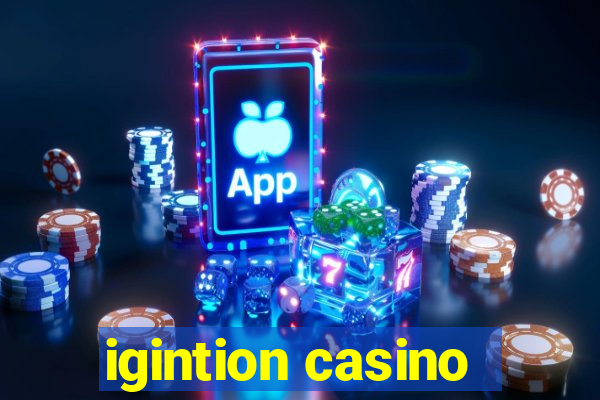 igintion casino