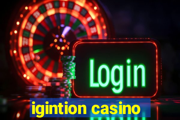 igintion casino