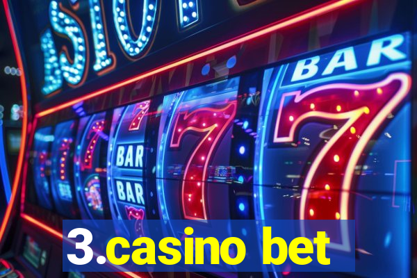 3.casino bet