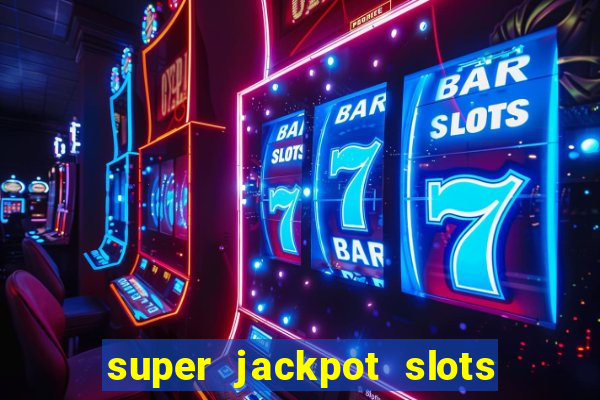 super jackpot slots paga mesmo