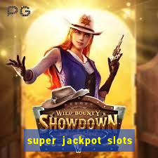 super jackpot slots paga mesmo