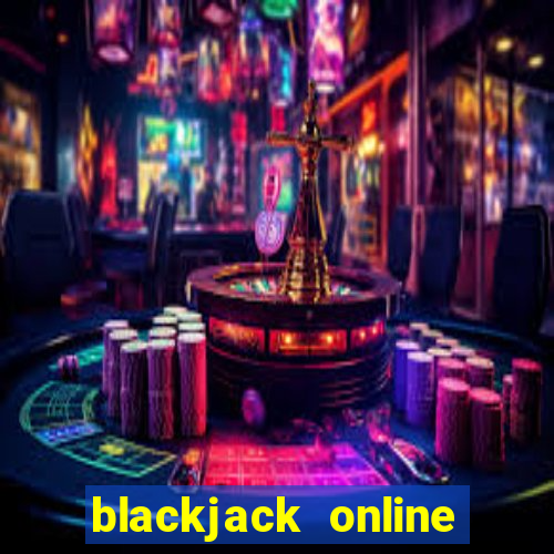 blackjack online casino games