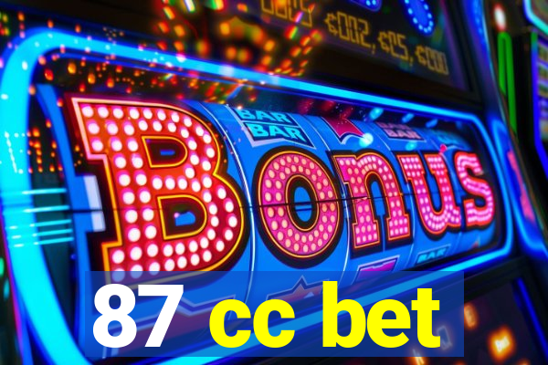 87 cc bet