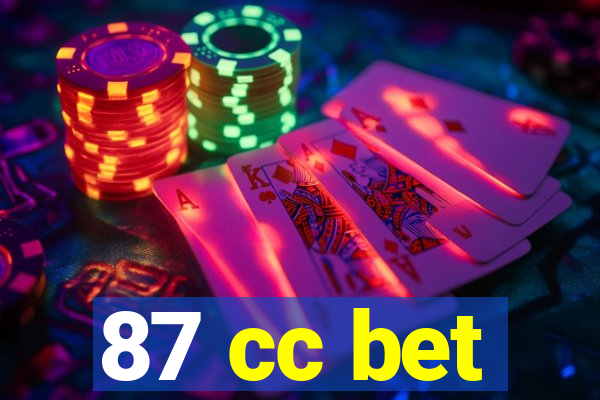 87 cc bet