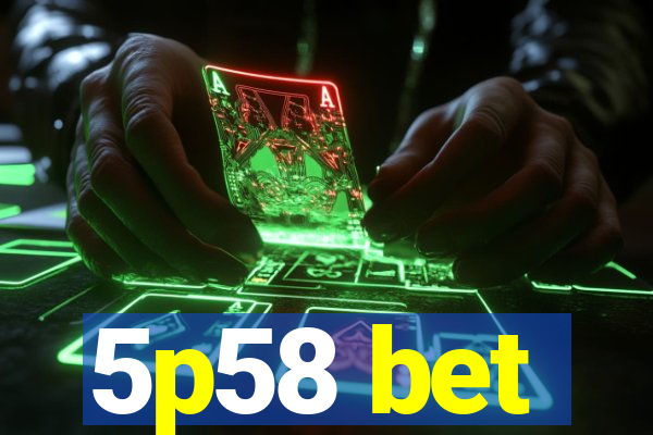 5p58 bet