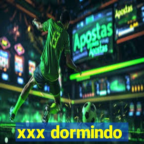 xxx dormindo