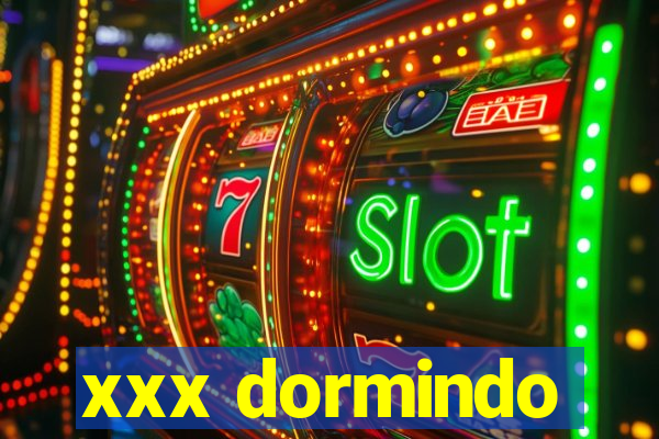 xxx dormindo