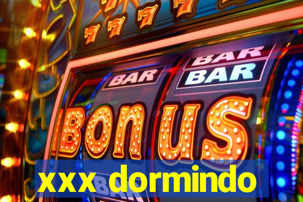 xxx dormindo