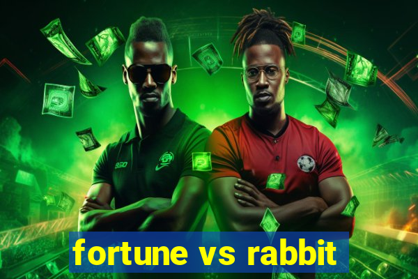 fortune vs rabbit