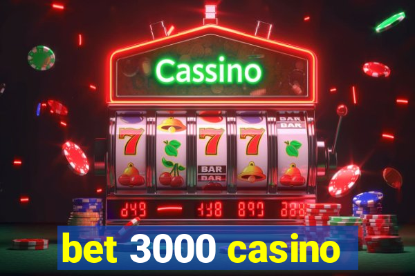 bet 3000 casino