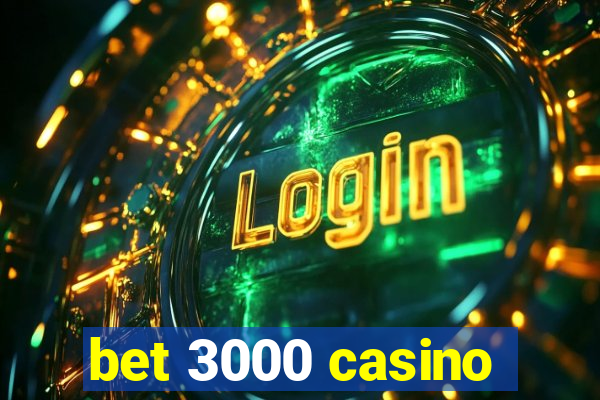 bet 3000 casino