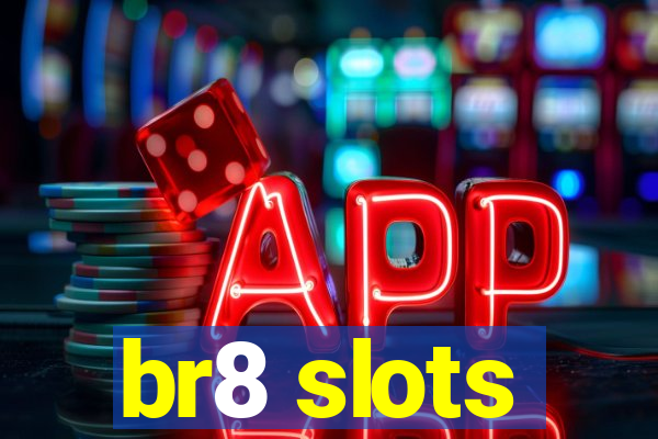 br8 slots