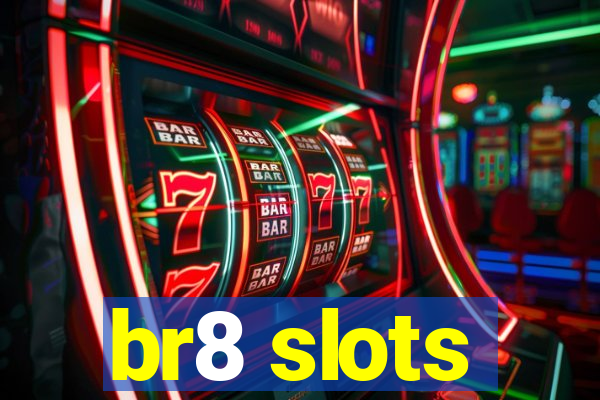 br8 slots