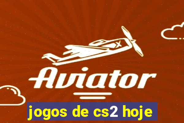 jogos de cs2 hoje