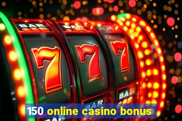 150 online casino bonus