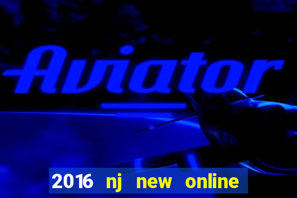 2016 nj new online casino games