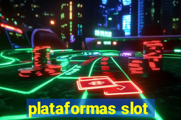 plataformas slot