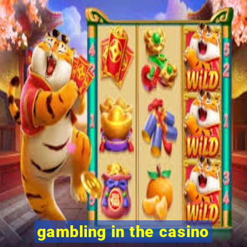 gambling in the casino