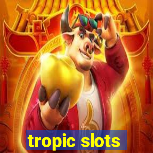 tropic slots