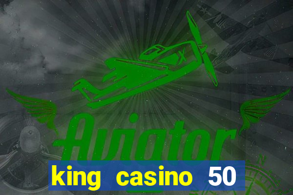 king casino 50 free spins