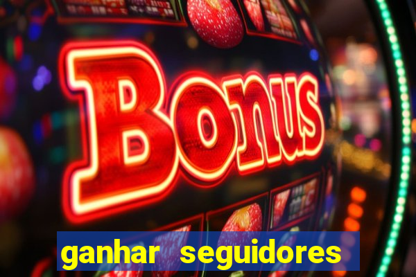 ganhar seguidores instagram gratis