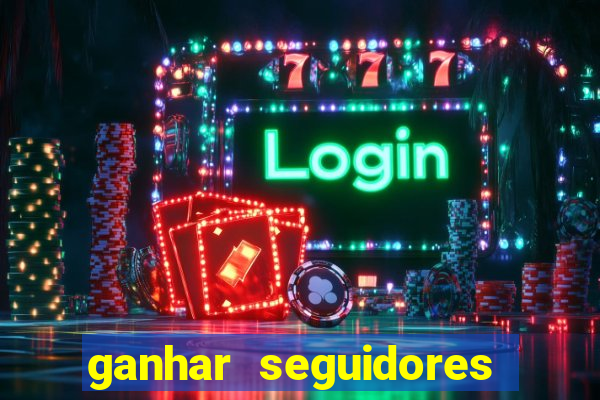 ganhar seguidores instagram gratis