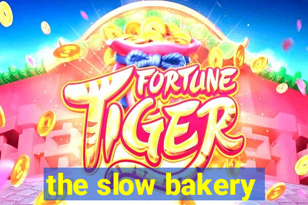 the slow bakery