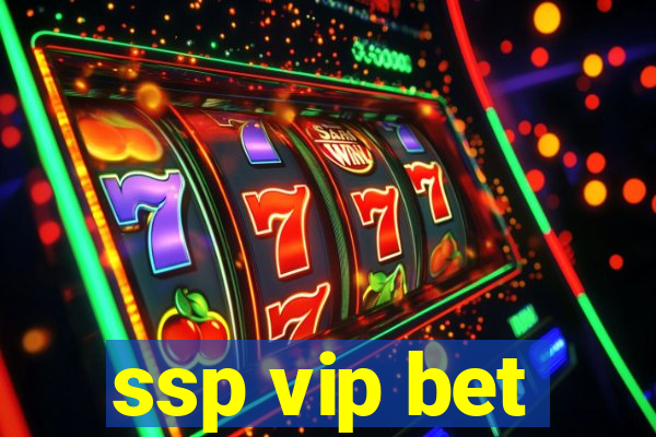 ssp vip bet