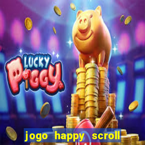 jogo happy scroll slot paga mesmo