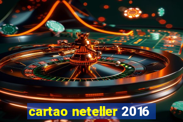 cartao neteller 2016