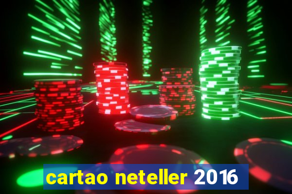 cartao neteller 2016