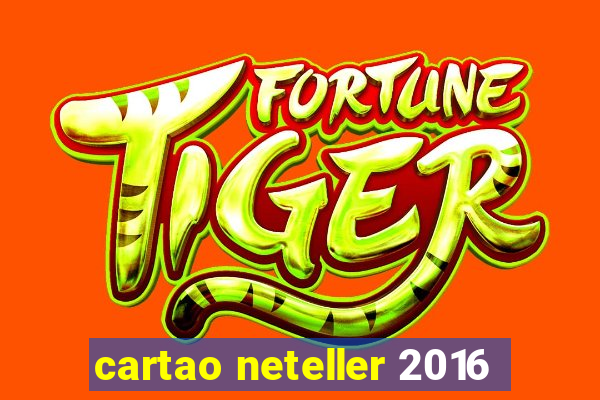 cartao neteller 2016