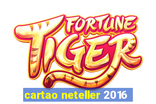 cartao neteller 2016