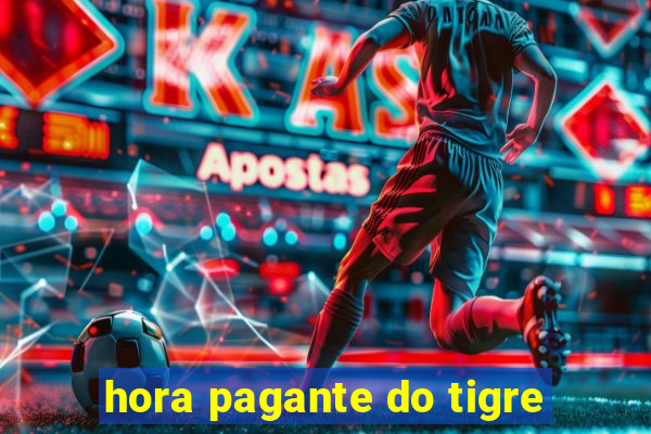 hora pagante do tigre