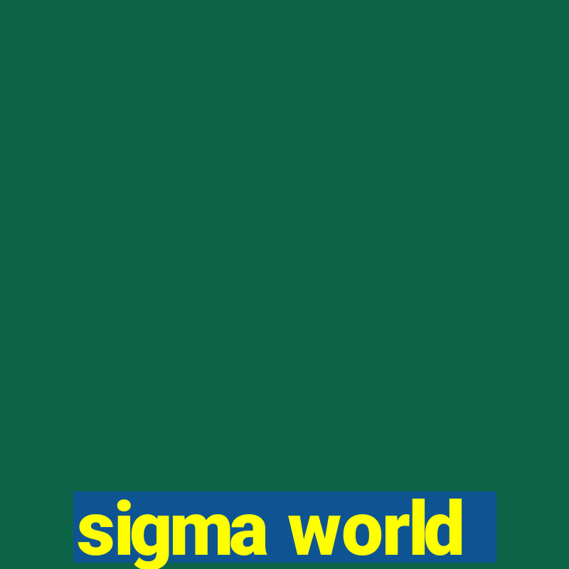 sigma world