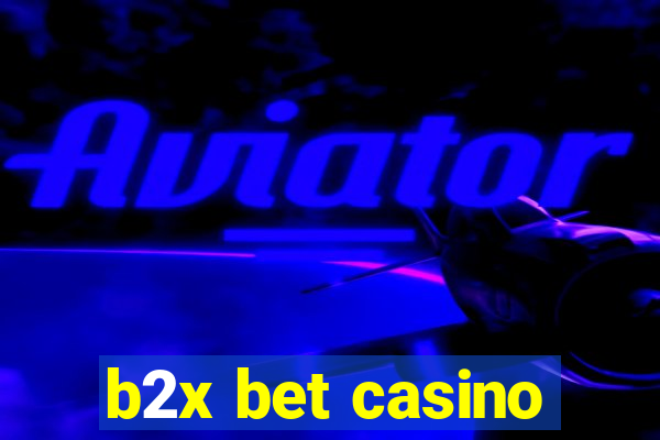 b2x bet casino