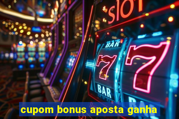 cupom bonus aposta ganha