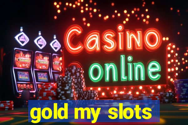 gold my slots