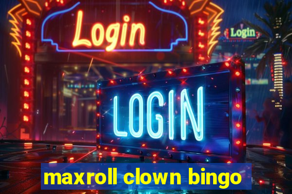 maxroll clown bingo