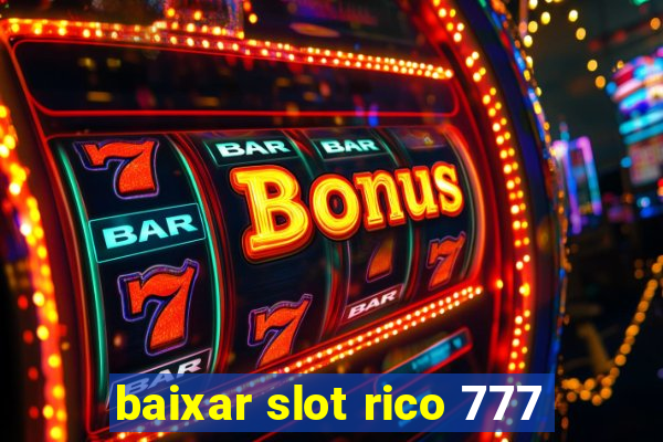 baixar slot rico 777