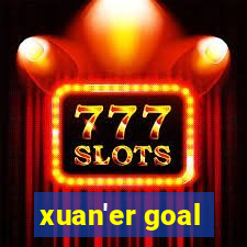 xuan'er goal